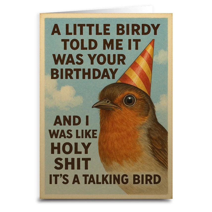 A LITTLE BIRDY TOLD ME IT'S YOUR BIRTHDAY CARD