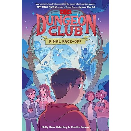 DUNGEONS AND DRAGONS: DUNGEON CLUB: FINAL FACE-OFF: A GRAPHIC NOVEL BY MOLLY KNOX OSTERTAG AND ILLUSTRATED BY XANTHE BOUMA