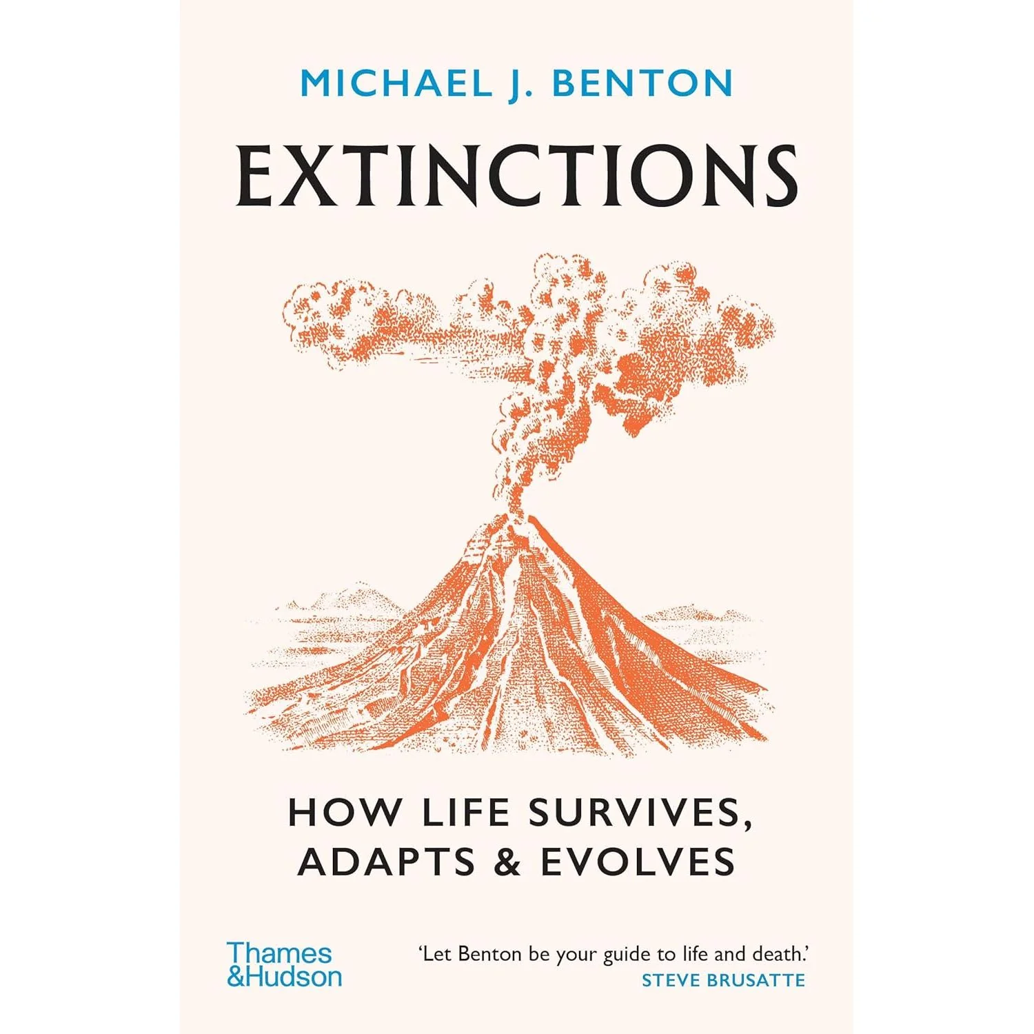 EXTINCTIONS: HOW LIFE SURVIVES, ADAPTS, AND EVOLVES BY MICHAEL J. BENTON
