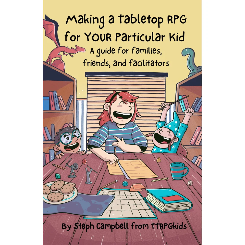 MAKING A TABLETOP RPG FOR YOUR PARTICULAR KID
