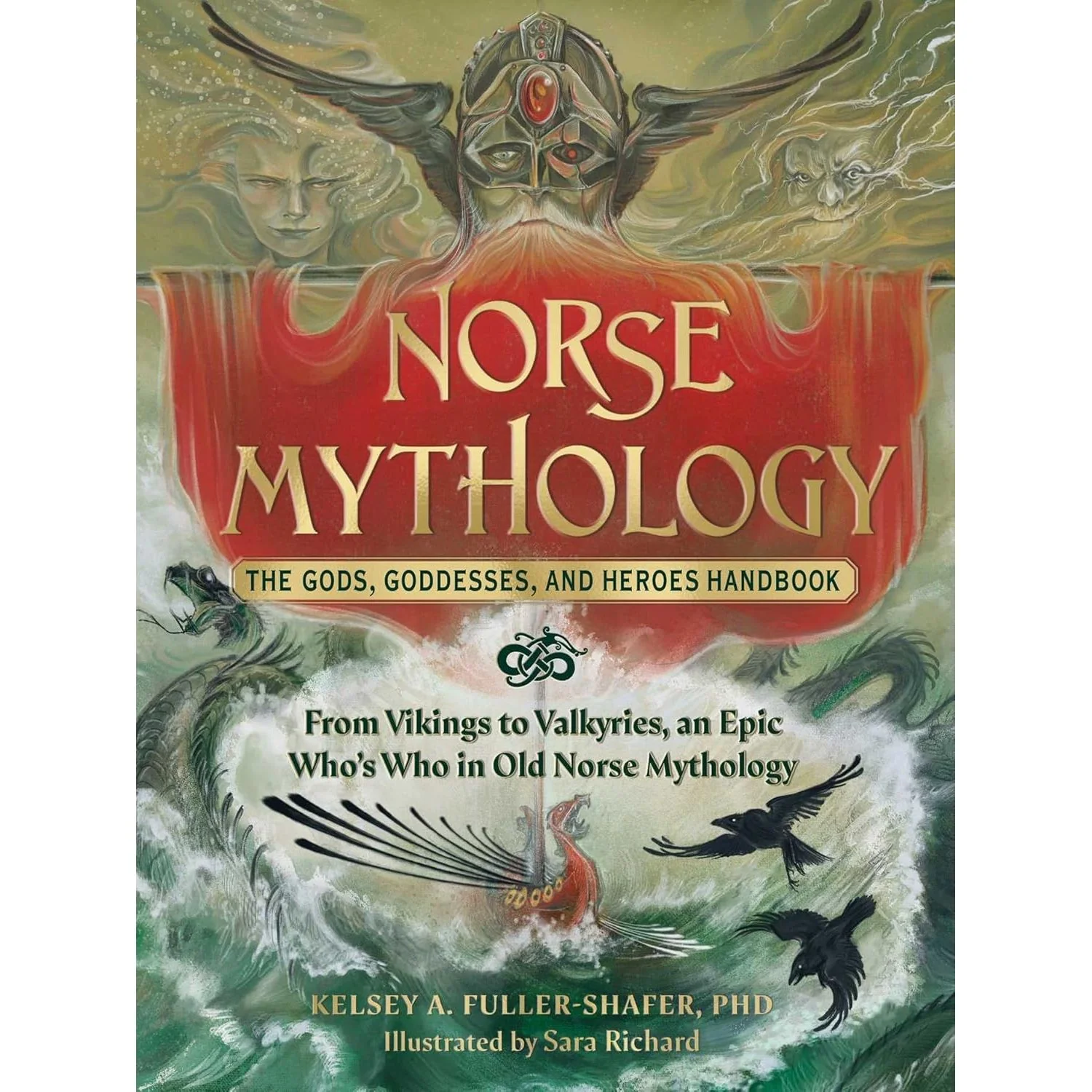 NORSE MYTHOLOGY: THE GODS, GODDESSES, AND HEROES HANDBOOK BY KELEY A. FULLER-SHAFER, PHD.