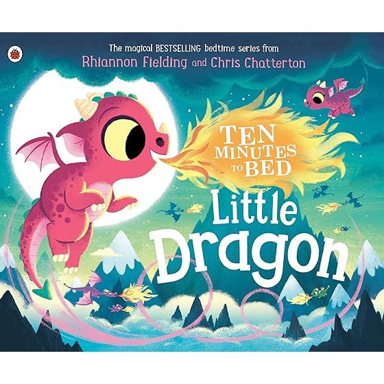 TEN MINUTES TO BED LITTLE DRAGON BY RHIANNON FIELDING AND CHRISH CHATTERTON