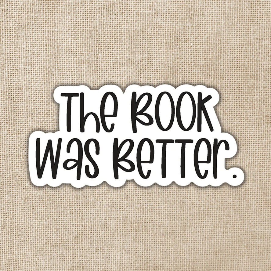 THE BOOK WAS BETTER STICKER