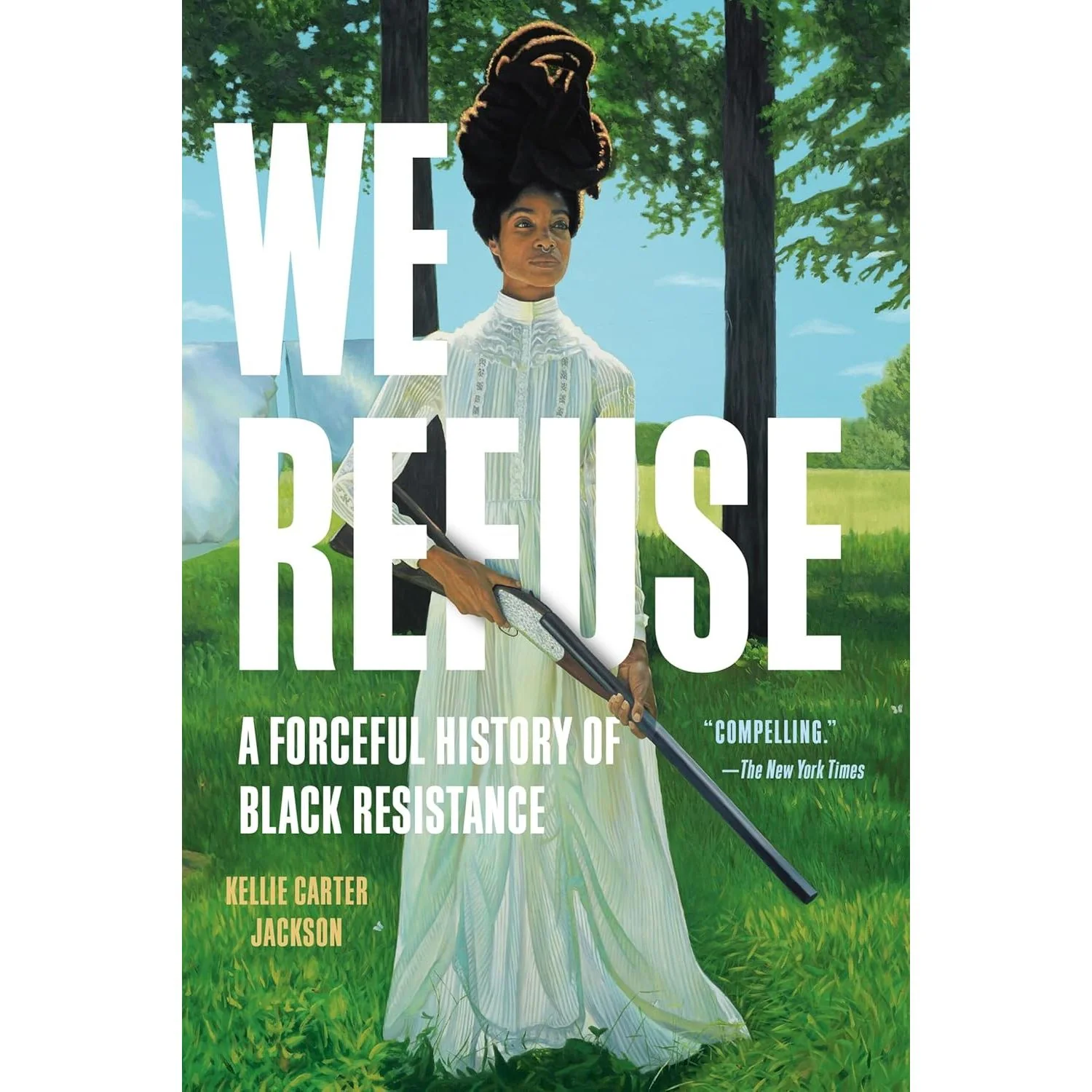 WE RUFUSE: A FORCEFUL HISTORY OF BLACK RESISTANCE BY KELLIE CARTER JACKSON