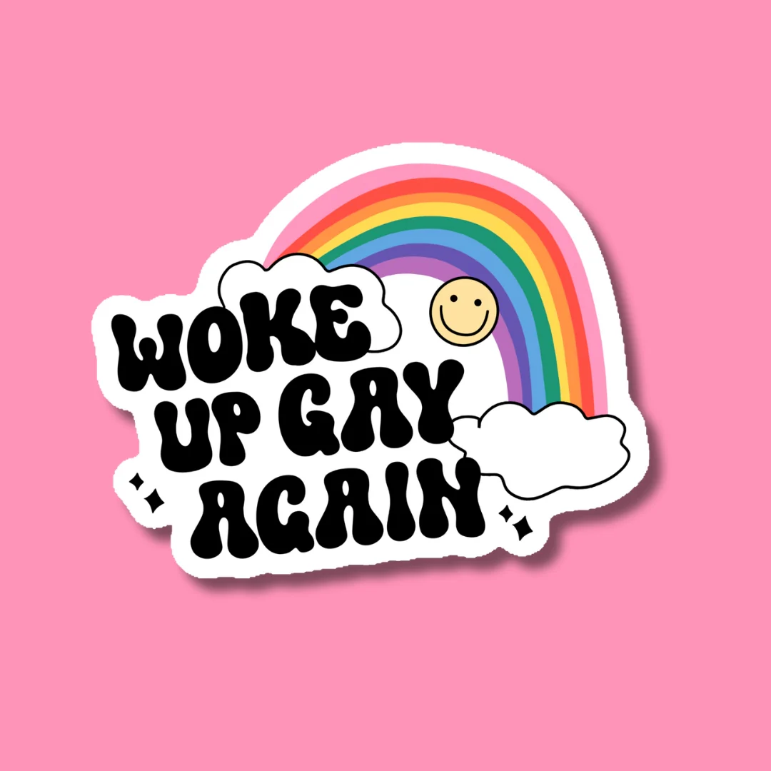 WOKE UP GAY AGAIN STICKER